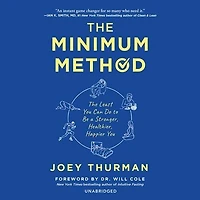 The Minimum Method: Least You Can Do to Be a Stronger, Healthier, Happier