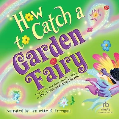 How to Catch a Garden Fairy