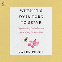 When It's Your Turn to Serve: Experiencing God's Grace His Calling for Life