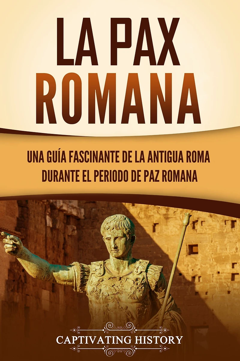 la Pax Romana: Una guía fascinante de antigua Roma durante el periodo paz romana