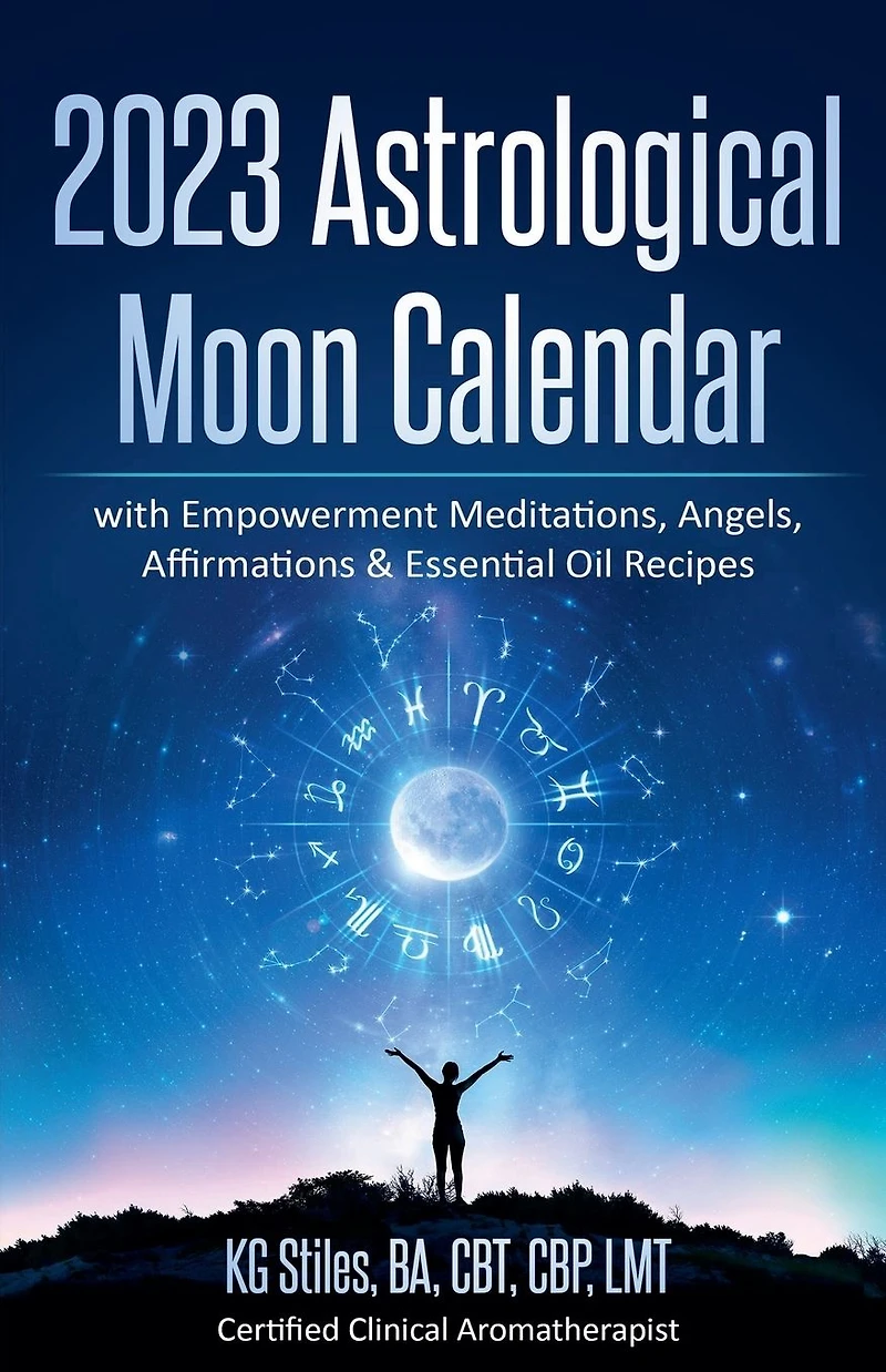 2023 Astrological Moon Calendar with Empowerment Meditations, Angels, Affirmations & Essential Oil Recipes (Astrology)
