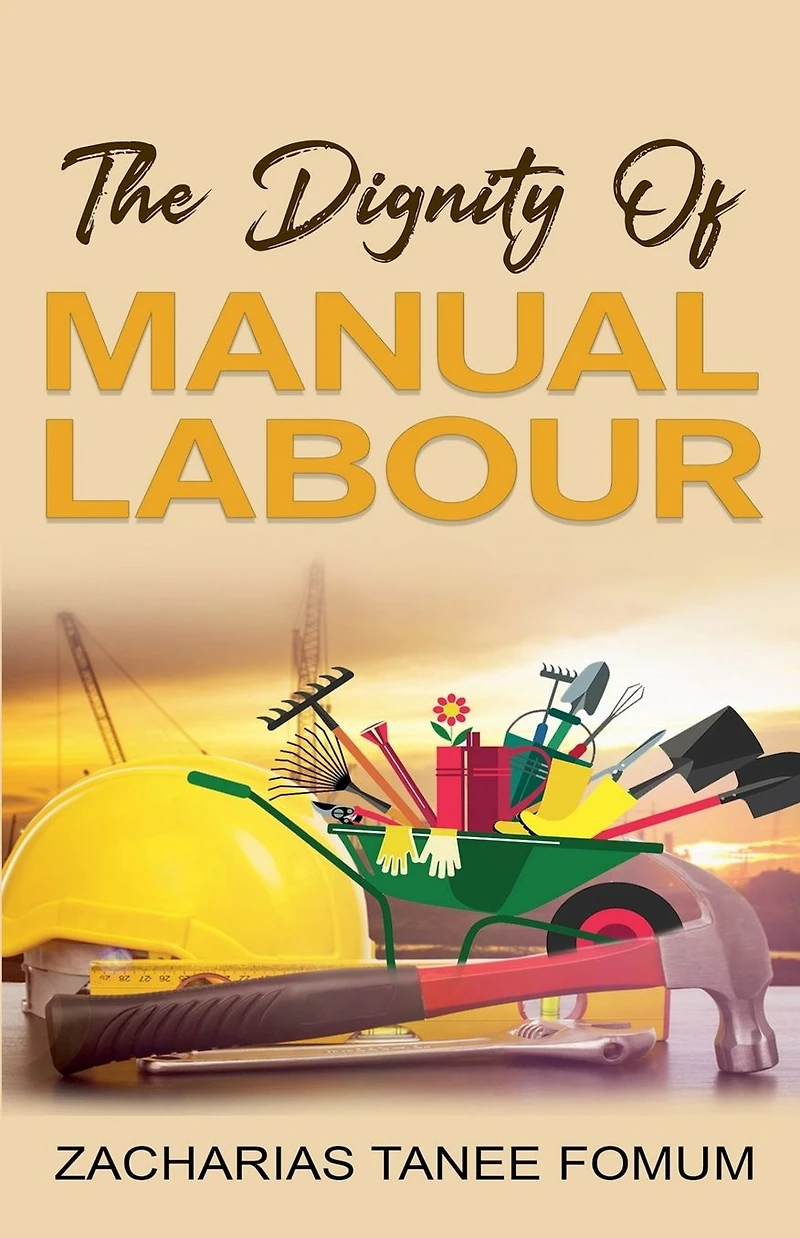 The Dignity of Manual Labour (Practical Helps For Overcomers, #11)