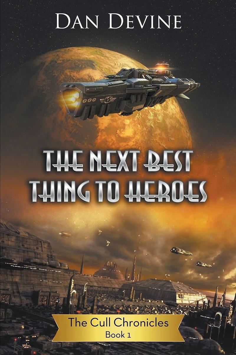 The Next Best Thing To Heroes (The Cull Chronicles, #1)