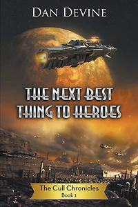 The Next Best Thing To Heroes (The Cull Chronicles, #1)