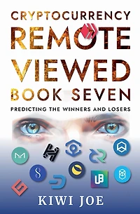 Cryptocurrency Remote Viewed Book Seven: Your Guide to Identifying Tomorrow's Top Cryptocurrencies Today