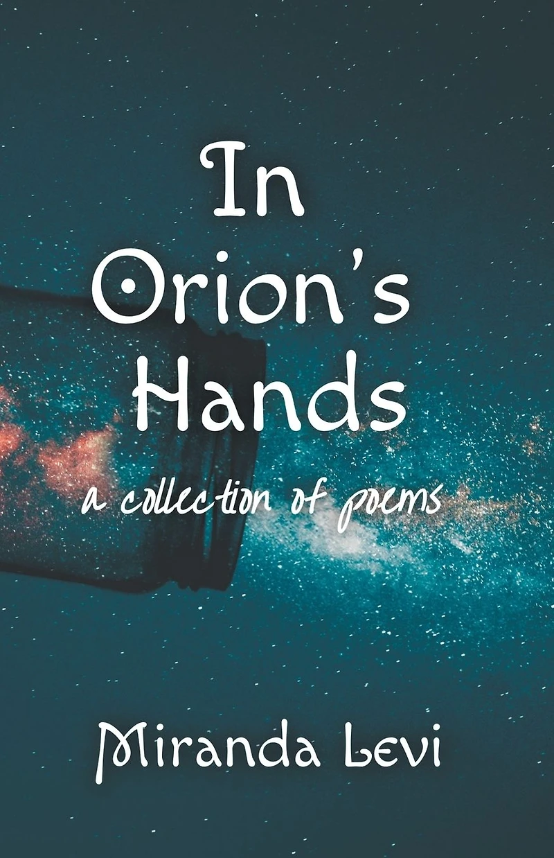 Orion's Hands: a collection of poems