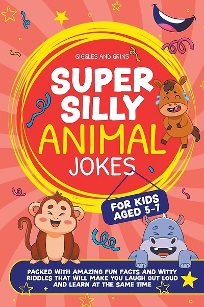 Super Silly Animal Jokes For Kids Aged 5-7: Packed With Amazing Fun Facts and Witty Riddles That Will Make You Laugh Out Loud and Learn at the Same Time