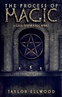 The Process of Magic: A Guide to How Magic Works