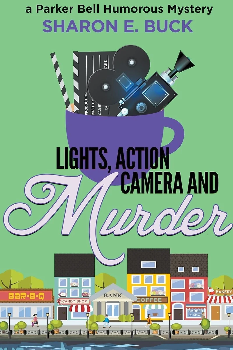 Lights, Action, Camera and Murder (Parker Bell Humorous Mystery, #5)