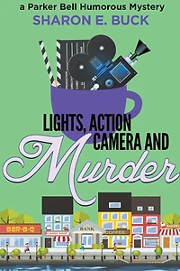 Lights, Action, Camera and Murder (Parker Bell Humorous Mystery, #5)