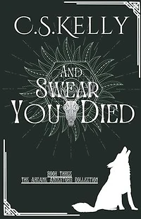 And Swear You Died (The Arcane Ancestors Collection, #3)