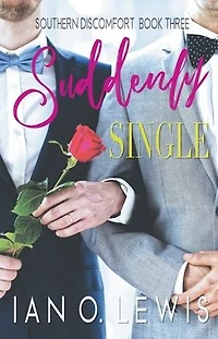 Suddenly Single (Southern Discomfort, #3)
