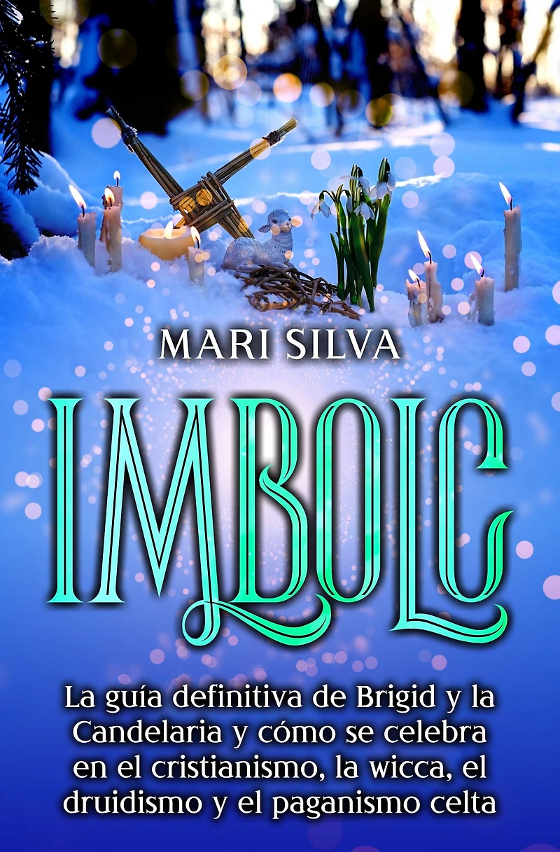 Imbolc: la guía definitiva de Brigid y Candelaria cómo se celebra en el cristianismo, wicca, druidismo paganismo celta