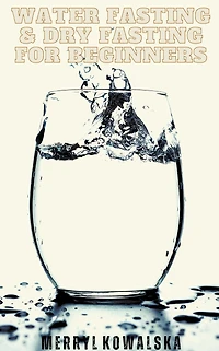 Water Fasting & Dry for Beginners