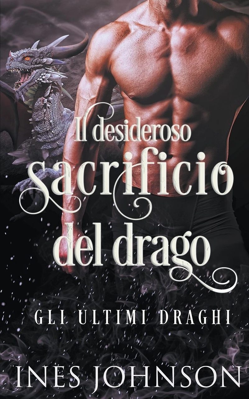 Il desideroso sacrificio del drago (Gli Ultimi Draghi, #3)