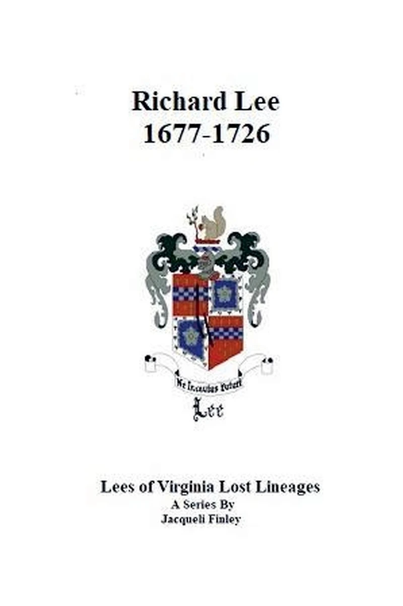 Richard Lee 1677 - 1726 (Lees of Virginia Lost Lineages a Series by Jacqueli Finley, #2)