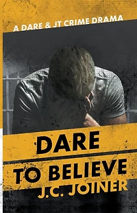 Dare to Believe (Dare & JT Crime Drama, #3)