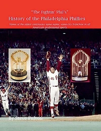 "The Fightin' Phil's" History of the Philadelphia Phillies (MLB Series, #8)