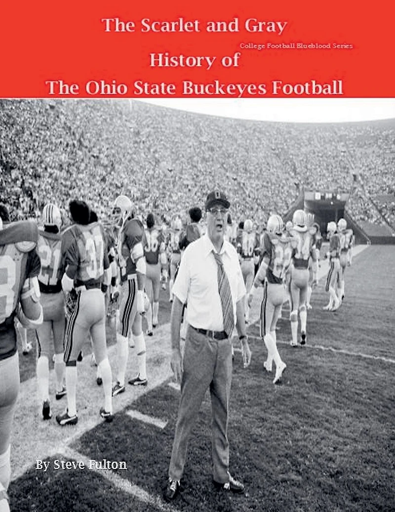 The Scarlet and Gray! History of Ohio State Buckeyes Football (College Blueblood Series, #12)