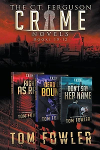 The C.T. Ferguson Crime Novels: Books 10-12