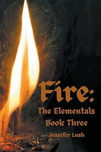 Fire: The Elementals Book Three