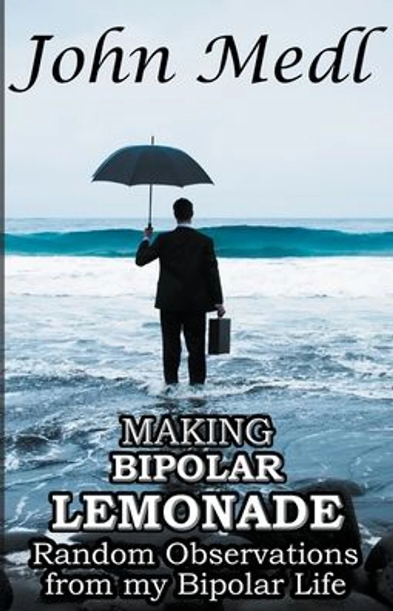 Making Bipolar Lemonade: Random Observations From My Life