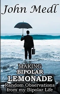 Making Bipolar Lemonade: Random Observations From My Life