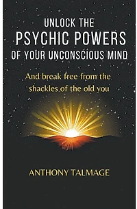 Unlock The Psychic Powers Of Your Unconsious Mind