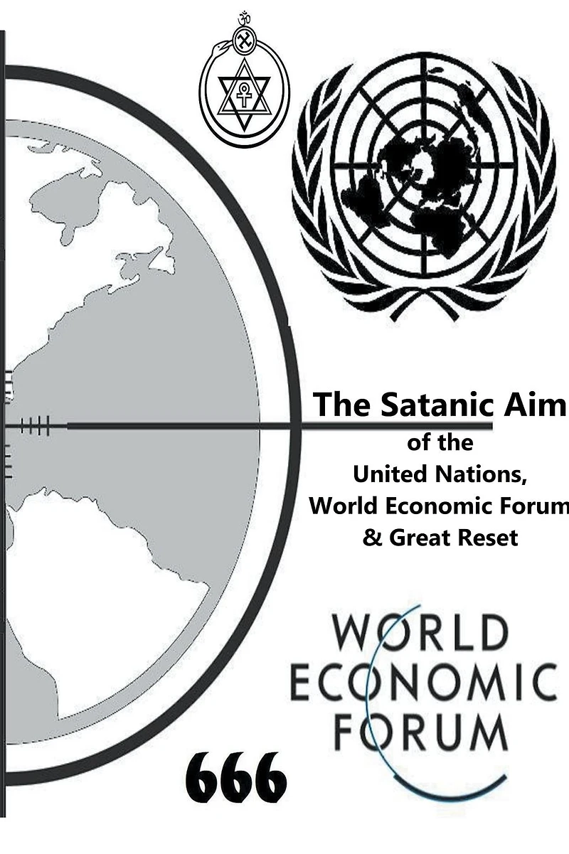 the Satanic Aim of United Nations, World Economic Forum & Great Reset