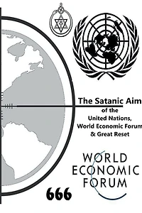 the Satanic Aim of United Nations, World Economic Forum & Great Reset