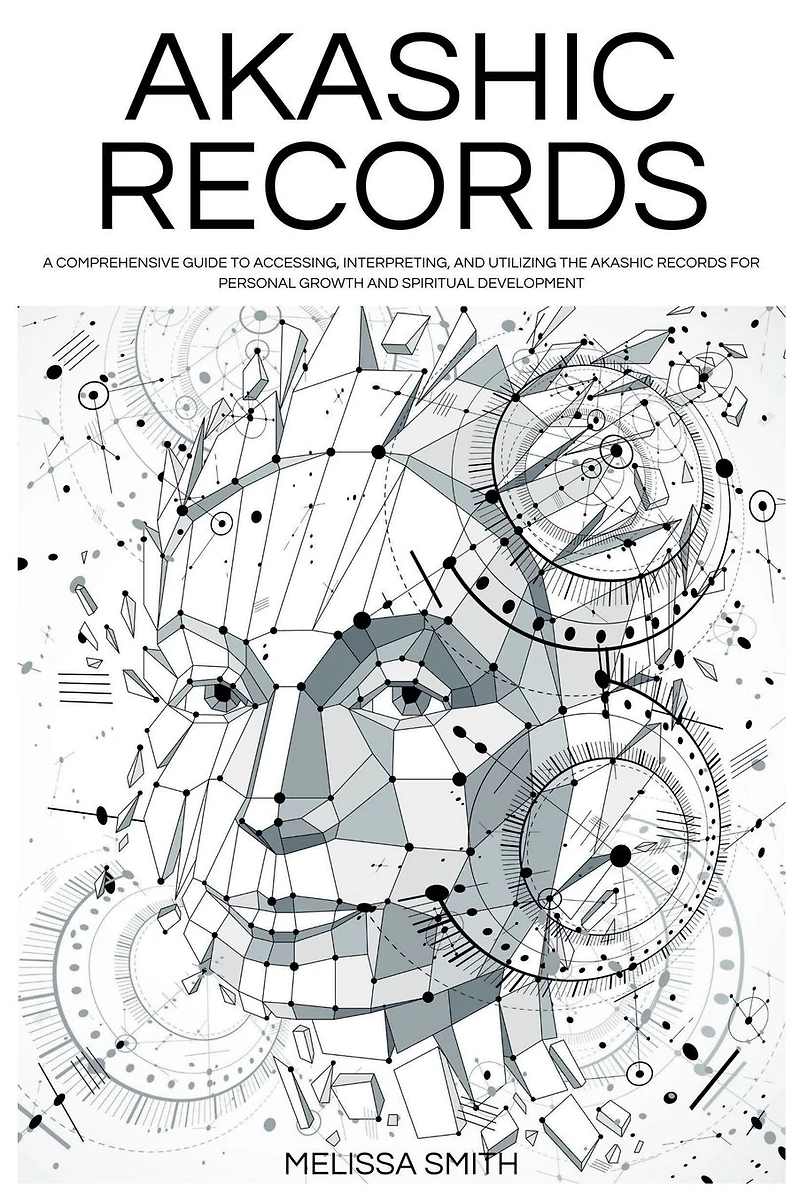 Akashic Records: Unveiling the Universal Library of Wisdom. A Comprehensive Guide to Accessing, Interpreting, and Utilizing Records for Personal Growth Spiritual Development