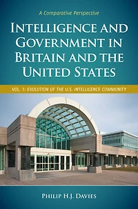 Intelligence and Government Britain the United States: A Comparative Perspective [2 volumes]