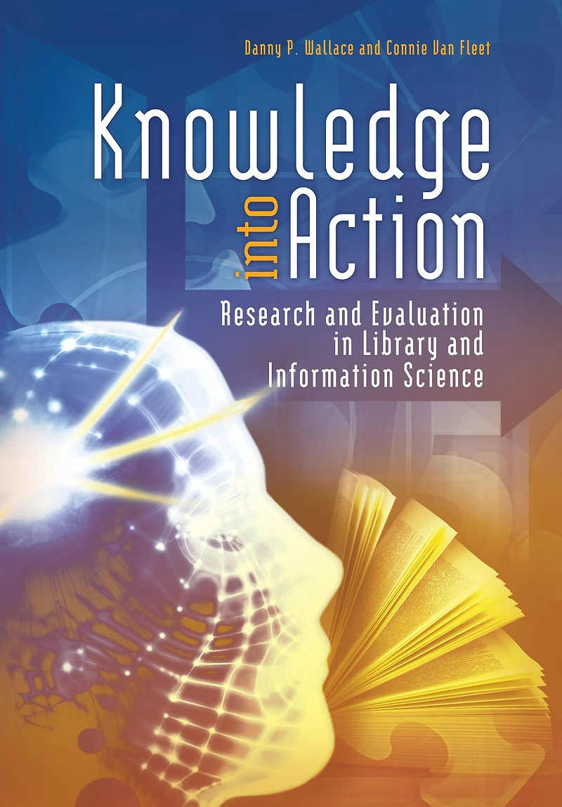 Knowledge into Action: Research and Evaluation in Library and Information Science