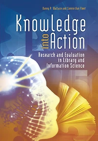 Knowledge into Action: Research and Evaluation in Library and Information Science