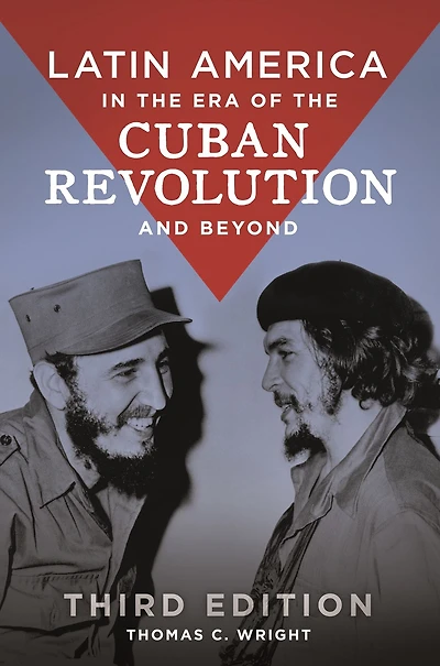Latin America the Era of Cuban Revolution and Beyond