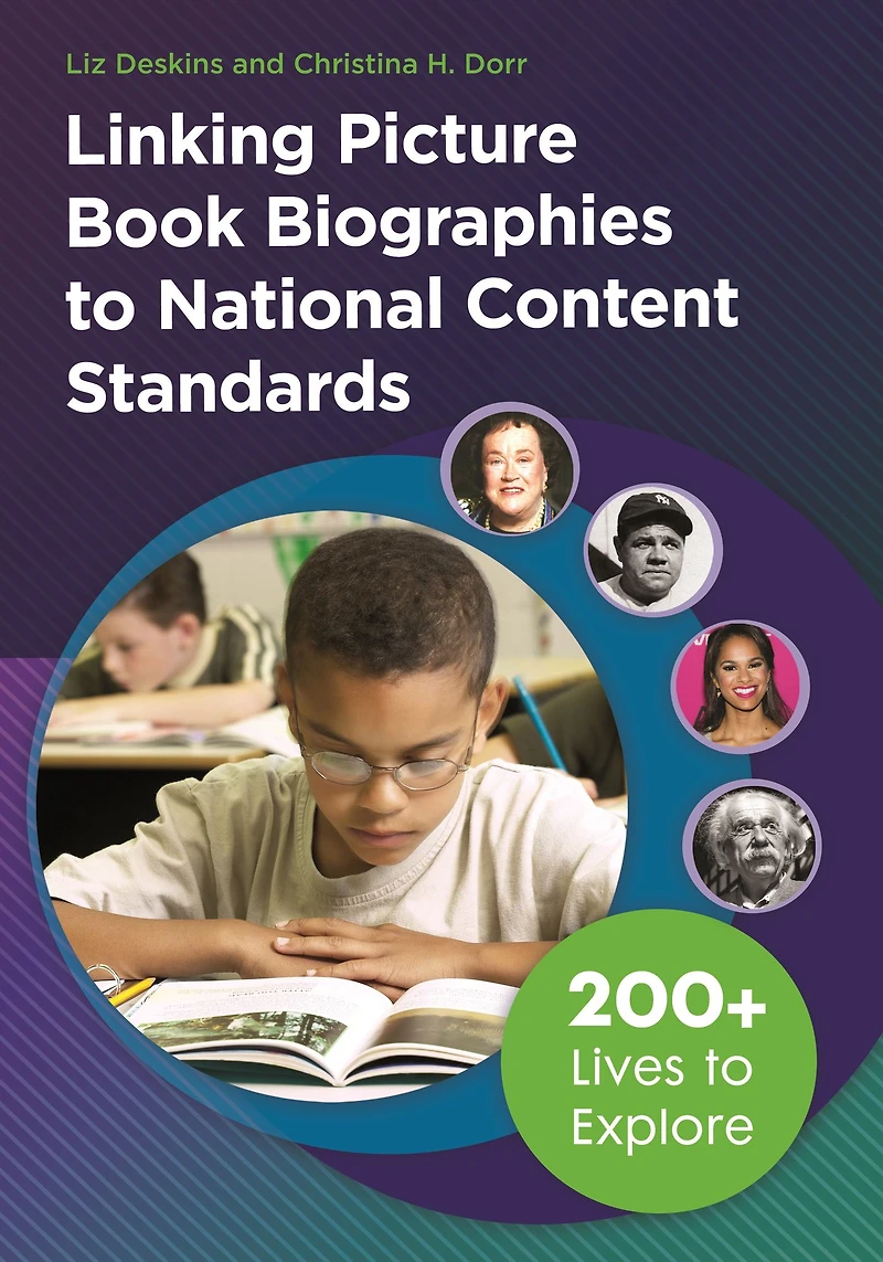 Linking Picture Book Biographies to National Content Standards: 200+ Lives Explore