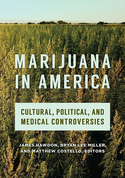 Marijuana America: Cultural, Political, and Medical Controversies