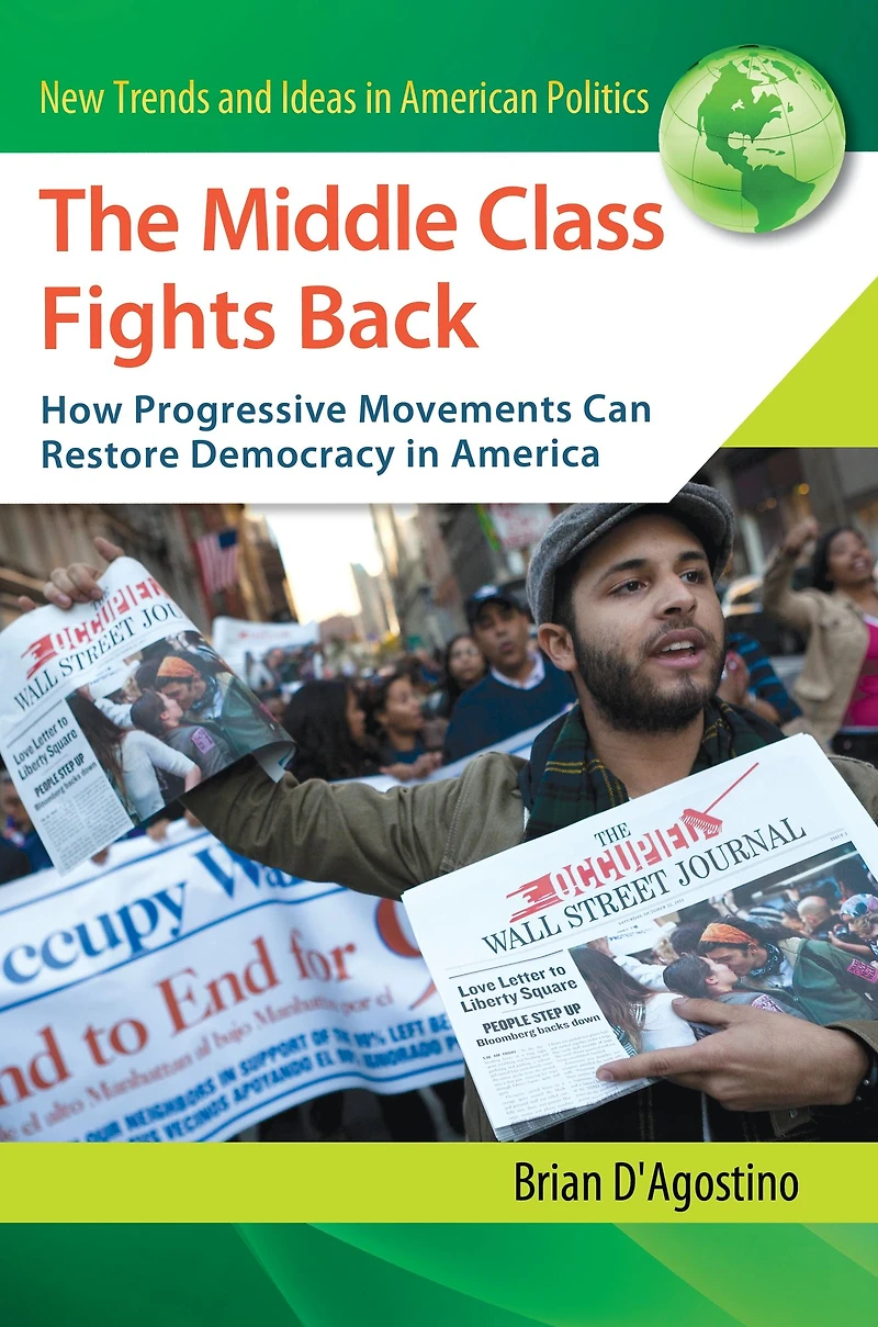 The Middle Class Fights Back: How Progressive Movements Can Restore Democracy in America: How Progressive Movements Can Restore Democracy in America