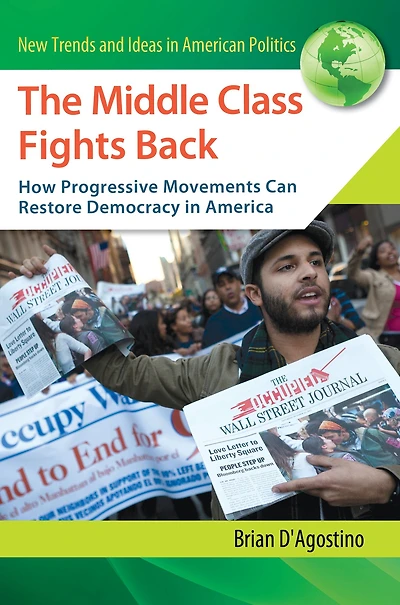 The Middle Class Fights Back: How Progressive Movements Can Restore Democracy in America: How Progressive Movements Can Restore Democracy in America