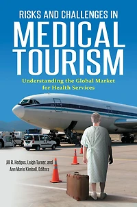 Risks and Challenges in Medical Tourism: Understanding the Global Market for Health Services: Understanding the Global Market for Health Services
