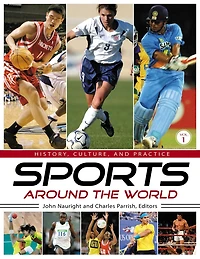 Sports around the World: History, Culture, and Practice [4 volumes]: History, Culture, and Practice