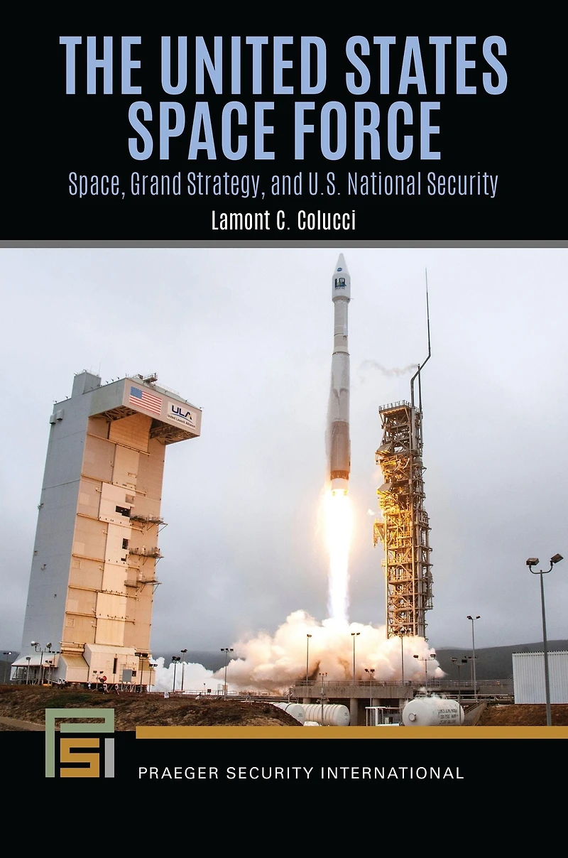 The United States Space Force: Space, Grand Strategy, and U.S. National Security