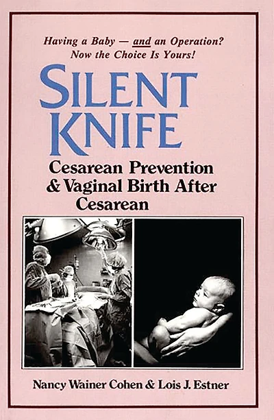 Silent Knife: Cesarean Prevention and Vaginal Birth after (VBAC)