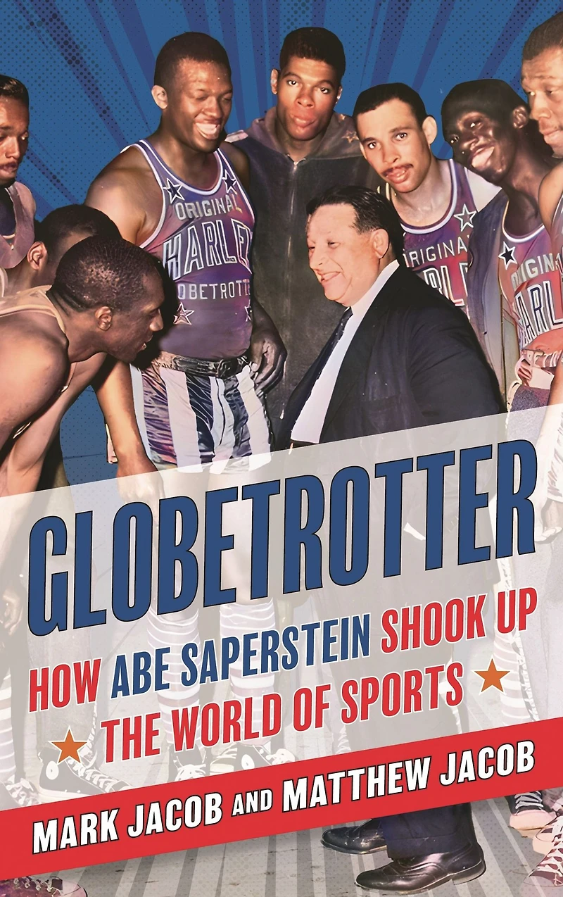 Globetrotter: How Abe Saperstein Shook Up the World of Sports