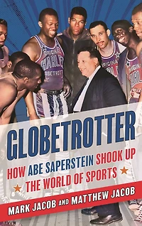Globetrotter: How Abe Saperstein Shook Up the World of Sports