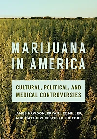 Marijuana America: Cultural, Political, and Medical Controversies