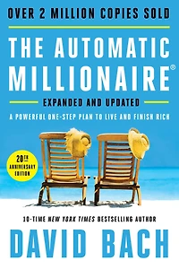 The Automatic Millionaire, Expanded and Updated: A Powerful One-Step Plan to Live Finish Rich (20th Anniversary Edition)