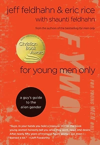 For Young Men Only: A Guy's Guide to the Alien Gender
