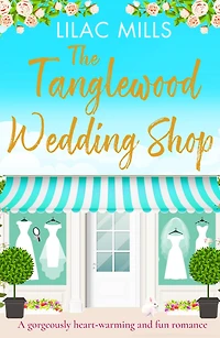 The Tanglewood Wedding Shop: A gorgeously heart-warming and fun romance