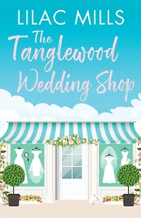 The Tanglewood Wedding Shop: A gorgeously heart-warming and fun romance